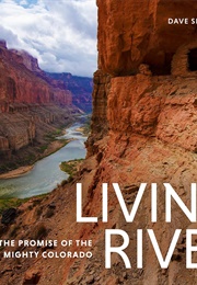 Living River: The Promise of the Mighty Colorado (Dave Showalter)