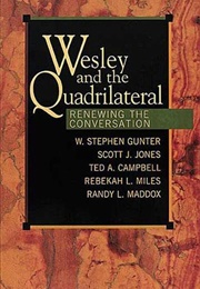 Wesley and the Quadrilateral: Renewing the Conversation (Ted A. Campbell ,  W. Stephen Gunter ,  Scott J. J)