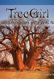 Treegirl: Intimate Encounters With Wild Nature (Julianne Skai Arbor)