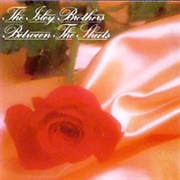Between the Sheets - Isley Brothers