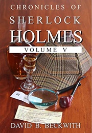 Chronicles of Sherlock Holmes Volume V (David Beckwith)