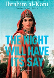 The Night Will Have Its Say (Ibrahim Al-Kon)