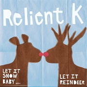 Relient K - Let It Snow, Baby...Let It Reindeer