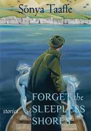 Forget the Sleepless Shores (Sonya Taaffe)