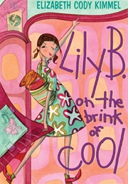 Lily B. on the Brink of Cool (Elizabeth Cody Kimmel)