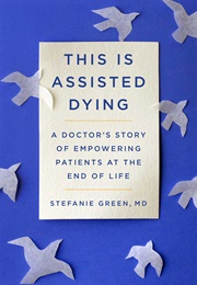 This Is Assisted Dying (Stefanie Green)