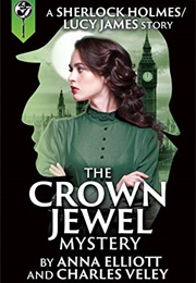 The Crown Jewel Mystery (Anna Elliott, Charles Veley)