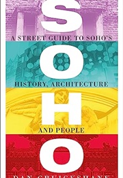 Soho: A Street Guide to Soho&#39;s History, Architecture, People (Dan Cruickshank)