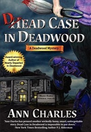 Dead Case in Deadwood (Ann Charles)