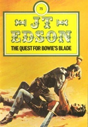 The Quest for Bowie&#39;s Blade (J.T. Edson)