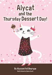 Alycat and the Thursday Dessert Day! (Alysson Foti Bourque)