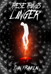 These Things Linger (Dan Franklin)