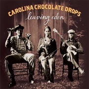 Carolina Chocolate Drops - Leaving Eden