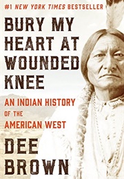 Bury My Heart at Wounded Knee (Dee Brown)