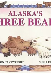 Alaska&#39;s Three Bears (Shelley Gill)