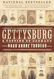 Gettysburg: A Testing of Courage (Noah Andre Trudeau)