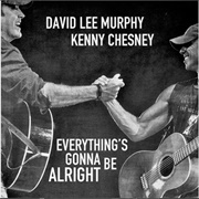 Everything&#39;s Gonna Be Alright - David Lee Murphy &amp; Kenny Chesney