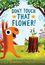 Don&#39;t Touch That Flower (Alice Hemming)