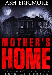 Mother&#39;s Home (Ash Ericmore)