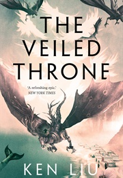 The Veiled Throne (Ken Liu)