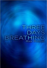 Three Days Breathing (Mike Maguire)