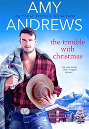 The Trouble With Christmas (Amy Andrews)