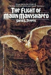 The Flight of Mavin Manyshaped (Sheri S. Tepper)