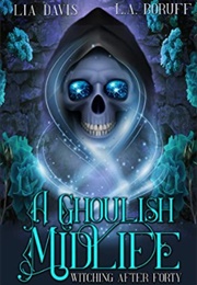 A Ghoulish Midlife (Witching After Midlife #1) (Lia Davis)