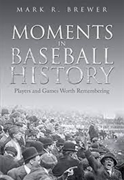 Moments in Baseball History (Brewer)