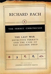 The Last War: Detective Ferrets &amp; the Case of the Golden Deed (Richard Bach)