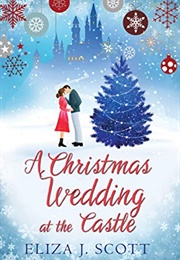 A Christmas Wedding at the Castle (Eliza J Scott)