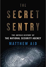 Secret Sentry the Untold History of the National Security Agency (Matthew M. Aid)