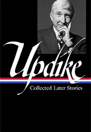 John Updike: Collected Later Stories (John Updike)