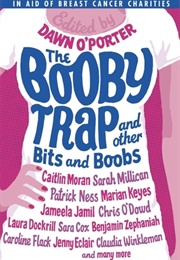 The Booby Trap &amp; Other Bits &amp; Boobs (Dawn O&#39;porter (Ed.))