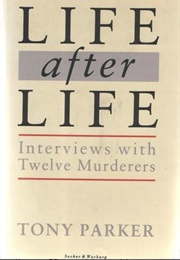 Life After Life: Interviews With Twelve Murderers (Tony Parker)