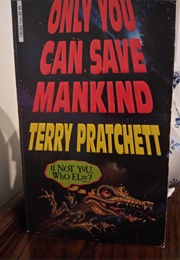 Only You Can Save Mankind (Terry Pratchett)