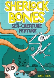 Sherlock Bones and the Sea-Creature Feature (Renee Treml)