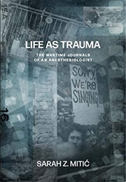 Life as Trauma (Sarah Z. Mitić)