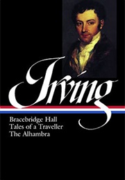 Washington Irving: Bracebridge Hall, Tales of a Traveller, the Alhambra (Washington Irving)