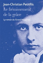 Le Frémissement De La Grâce (Jean-Christian Petitfils)