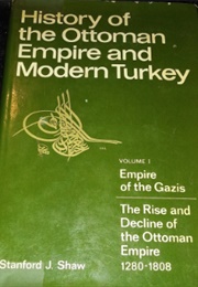 History of the Ottoman Empire and Modern Turkey (Stanford J Shaw)