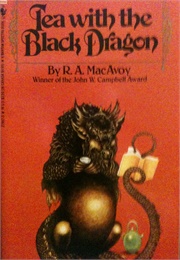 Tea With the Black Dragon (R. A. Macavoy)