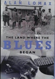 The Land Where the Blues Began (Alan Lomax)