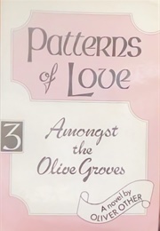 Patterns of Love: Amongst the Olive Groves (Oliver Other)