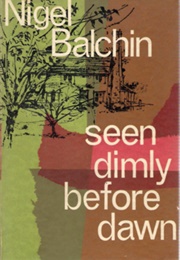 Seem Dimly Before Dawn (Nigel Balchin)