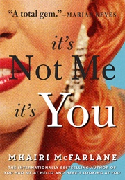 It&#39;s Not Me, It&#39;s You (Mhairi McFarlane)