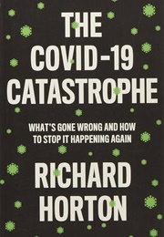 The Covid-19 Catastrophe (Richard Horton)