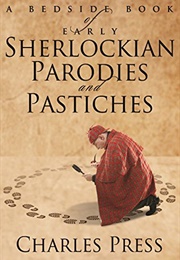 A Bedside Book of Early Sherlockian Parodies and Pastiches (Charles Press)