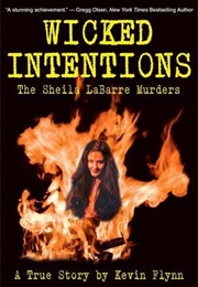 Wicked Intentions: The Sheila Labarre Murders (Kevin Flynn)