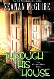 Through This House (Seanan McGuire)